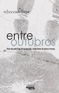 Baixar Entre Outubros: Você não pode fugir do seu passado, muito menos de quem se tornou. pdf, epub, eBook