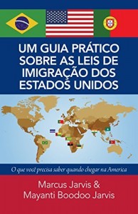 Baixar AO GUIA PRÁTICO SOBRE AS LEIS DE IMIGRAÇÃO DOS ESTADOS UNIDOS: o que voce precisa saber quando chegar na America pdf, epub, eBook