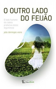 Baixar O outro lado do feijão: O lado humano da cadeia produtiva desta leguminosa pdf, epub, eBook