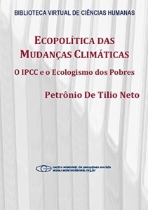 Baixar Ecopol&iacute;tica das mudan&ccedil;as clim&aacute;ticas: o IPCC e o ecologismo dos pobres pdf, epub, eBook
