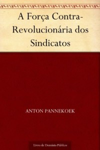 Baixar A For&ccedil;a Contra-Revolucion&aacute;ria dos Sindicatos pdf, epub, eBook