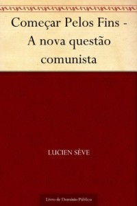 Baixar Começar Pelos Fins – A nova questão comunista pdf, epub, eBook