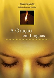 Baixar A Ora&ccedil;&atilde;o em l&iacute;nguas pdf, epub, eBook
