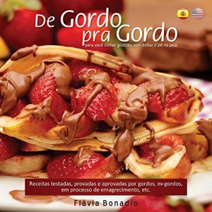 Baixar De Gordo Pra Gordo: Para voc&ecirc; comer gostoso sem enfiar o p&eacute; na jaca. pdf, epub, eBook