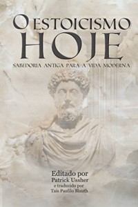 Baixar O Estoicismo Hoje: Sabedoria Antiga para a Vida Moderna pdf, epub, eBook