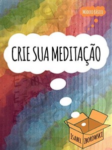 Baixar Crie sua Meditação: Módulo Básico pdf, epub, eBook