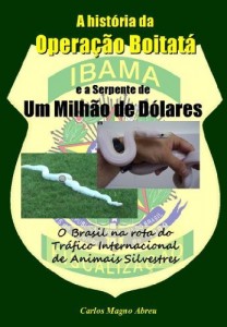 Baixar O Brasil na Rota do Tr&aacute;fico Internacional de Animais Silvestres – A Hist&oacute;ria da Opera&ccedil;&atilde;o Boitat&aacute; e a Serpente… pdf, epub, eBook