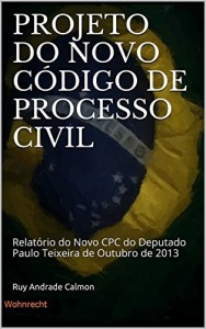 Baixar PROJETO DO NOVO C&Oacute;DIGO DE PROCESSO CIVIL: Relat&oacute;rio do Novo CPC do Deputado Paulo Teixeira de Outubro de 2013… pdf, epub, eBook