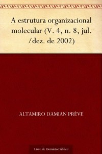 Baixar A estrutura organizacional molecular (V. 4 n. 8 jul.-dez. de 2002) pdf, epub, eBook