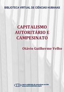 Baixar Capitalismo autorit&aacute;rio e campesinato: um estudo comparativo a partir da fronteira em movimento pdf, epub, eBook
