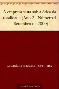 Baixar A empresa vista sob a &oacute;tica da totalidade (Ano 2 – N&uacute;mero 4 – Setembro de 2000) pdf, epub, eBook