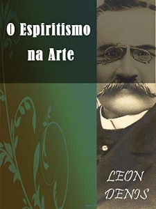 Baixar O Espiritismo na Arte (Religião e Filosofia) pdf, epub, eBook