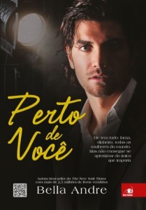 Baixar Perto de Você: Ele tem tudo: Fama, dinheiro, todas as mulheres do mundo. Mas não consegue se aproximar da única que importa. (Bella Andre Livro 7) pdf, epub, eBook