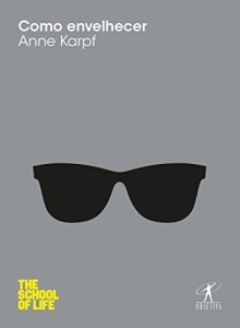 Baixar Como envelhecer (THE SCHOOL OF LIFE) pdf, epub, eBook