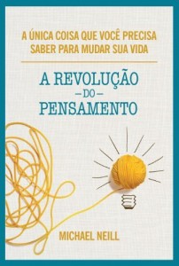 Baixar A revolução do pensamento: A única coisa que você precisa saber para mudar sua vida pdf, epub, eBook