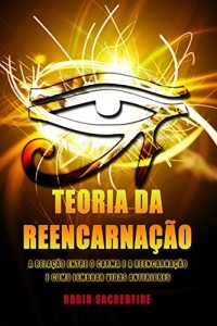 Baixar Teoria da Reencarnação: A Relação entre o Carma e a Reencarnação e Como Lembrar Vidas Anteriores pdf, epub, eBook