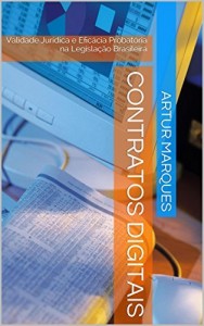 Baixar Contratos Digitais: Validade Jurídica e Eficácia Probatória na Legislação Brasileira pdf, epub, eBook