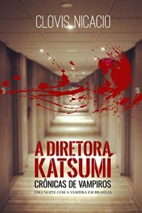 Baixar A Diretora Katsum&iacute;: Uma noite com a vampira (Cronicas de Vampiros Livro 1) pdf, epub, eBook