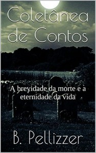 Baixar Coletânea de Contos: A brevidade da morte e a eternidade da vida pdf, epub, eBook