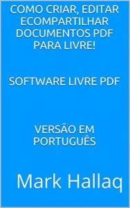 Baixar Como criar, editar ecompartilhar documentos PDF para livre!   Software Livre PDF    Versão em português pdf, epub, eBook