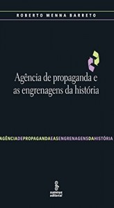 Baixar Ag&ecirc;ncia de propaganda e as engrenagens da hist&oacute;ria pdf, epub, eBook