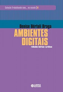 Baixar Ambientes digitais: reflexões teóricas e práticas (Coleção Trabalhando com… na escola Livro 6) pdf, epub, eBook