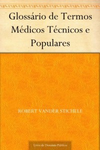 Baixar Gloss&aacute;rio de Termos M&eacute;dicos T&eacute;cnicos e Populares pdf, epub, eBook