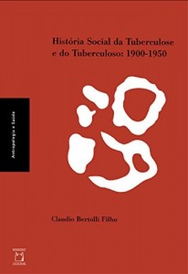 Baixar Hist&oacute;ria social da tuberculose e do tuberculoso: 1900-1950 pdf, epub, eBook