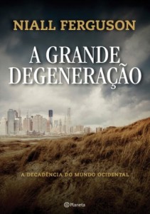 Baixar A Grande Degeneração: A decadência do mundo ocidental pdf, epub, eBook