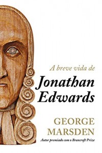 Baixar A Breve Vida de Jonathan Edwards pdf, epub, eBook