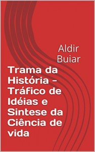 Baixar Trama da História – Tráfico de Idéias e Sintese da Ciência de vida pdf, epub, eBook