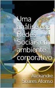 Baixar Uma an&aacute;lise das Redes Sociais em ambiente corporativo pdf, epub, eBook