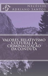 Baixar Valores, Relativismo Cultural e a Criminalização da Conduta pdf, epub, eBook