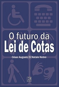 Baixar O futuro da Lei de Cotas: próximos passos para a efetiva inclusão social dos portadores de deficiência pdf, epub, eBook