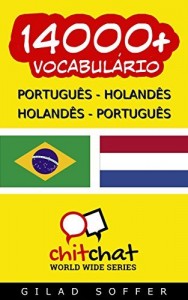 Baixar 14000+ Portugu&ecirc;s – Holand&ecirc;s Holand&ecirc;s – Portugu&ecirc;s Vocabul&aacute;rio (Bate-papo Mundial) pdf, epub, eBook