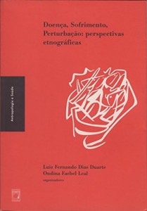 Baixar Doen&ccedil;a, sofrimento, perturba&ccedil;&atilde;o: perspectivas etnogr&aacute;ficas (Coleção Antropologia e saúde) pdf, epub, eBook