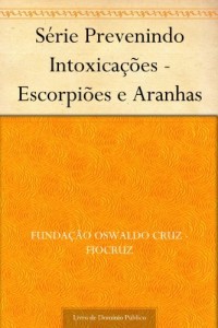 Baixar S&eacute;rie Prevenindo Intoxica&ccedil;&otilde;es – Escorpi&otilde;es e Aranhas pdf, epub, eBook