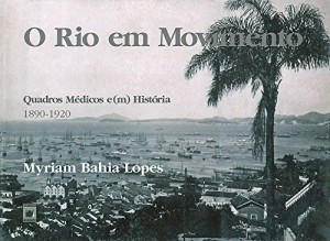 Baixar O rio em movimento: quadros m&eacute;dicos e(m) hist&oacute;ria, 1890 – 1920 pdf, epub, eBook