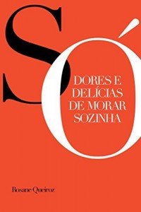 Baixar S&oacute; – Dores e del&iacute;cias de morar sozinha pdf, epub, eBook