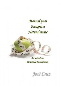 Baixar Manual para Emagrecer Naturalmente a Custo Zero Atrav&eacute;s da Consci&ecirc;ncia pdf, epub, eBook