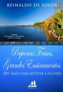 Baixar PEQUENAS FRASES, GRANDES ENSINAMENTOS | 1001 FRASES PARA MOTIVAR A SUA VIDA pdf, epub, eBook