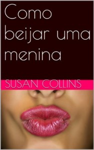 Baixar Como beijar uma menina pdf, epub, eBook
