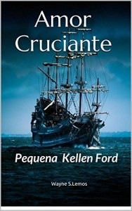 Baixar Amor Cruciante: Pequena Kellen Ford (Série Bico de Pena à Luz de Vela Livro 1) pdf, epub, eBook