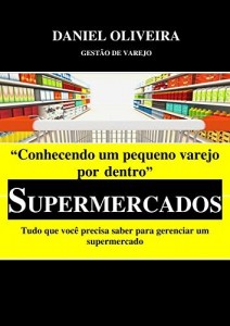 Baixar Conhecendo um pequeno varejo por dentro – Supermercados: Tudo que você precisa saber para gerenciar um supermercado pdf, epub, eBook