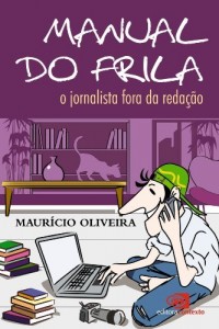 Baixar Manual do frila: o jornalista fora da reda&ccedil;&atilde;o pdf, epub, eBook