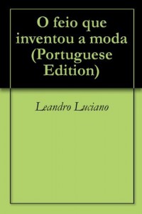 Baixar O feio que inventou a moda pdf, epub, eBook