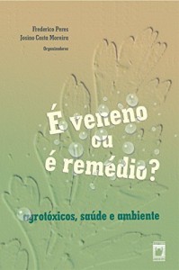 Baixar &Eacute; veneno ou &eacute; rem&eacute;dio? Agrot&oacute;xicos, sa&uacute;de e ambiente pdf, epub, eBook