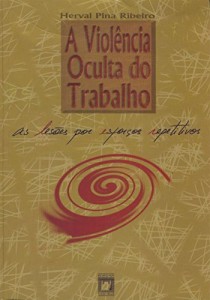Baixar A viol&ecirc;ncia oculta do trabalho: as les&otilde;es por esfor&ccedil;os repetitivos pdf, epub, eBook