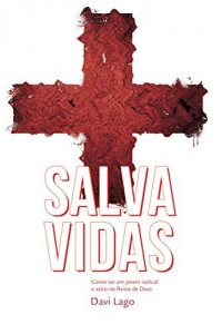 Baixar Salva Vidas: Como ser um jovem radical e ativo no Reino de Deus pdf, epub, eBook