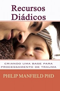 Baixar Recurso Diádico: Criando uma Base para Processamento de Traumas pdf, epub, eBook